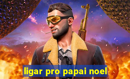 ligar pro papai noel